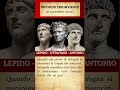 26 novembre 43 a.C. : il "secondo triumvirato" tra Ottaviano, Marco Antonio e Lepido