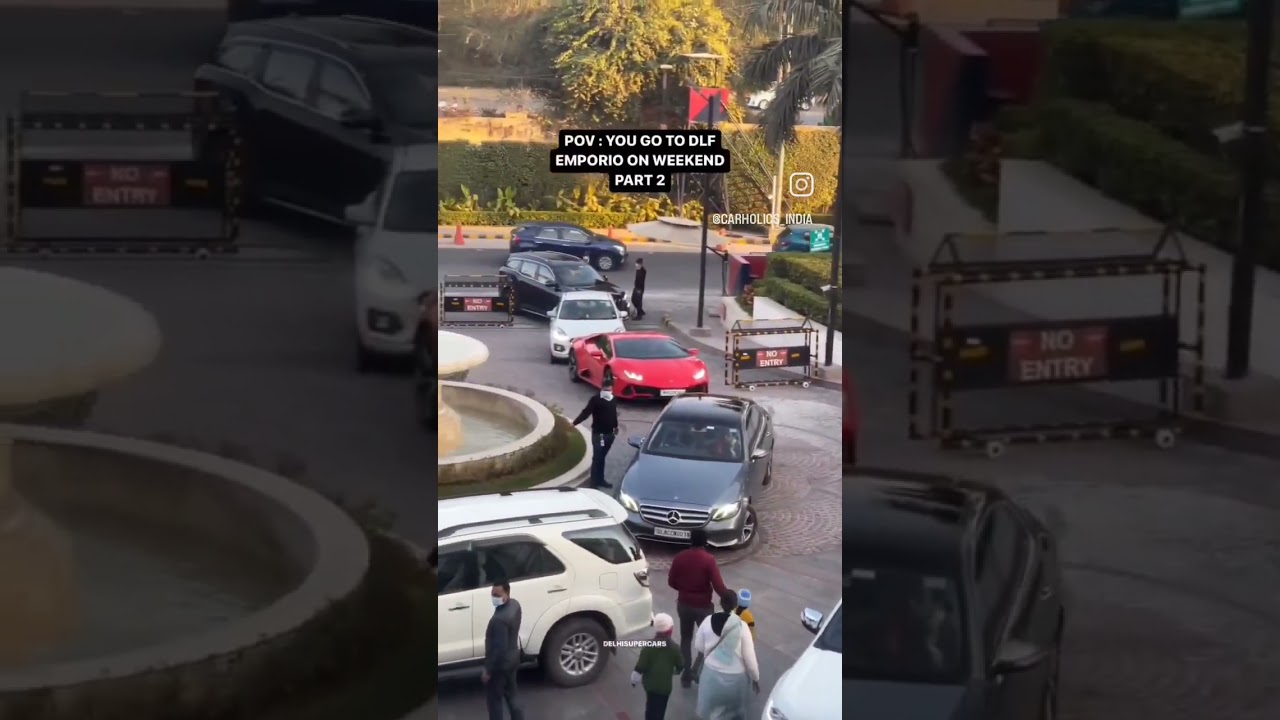 You go to DLF EMPORIO ON WEEKEND PART 2 VIDEO BY DELHISUPERCAR.