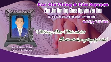 Giáo xứ Tây Làng - Các giờ viếng và Cầu nguyện cho Linh Hồn Ông Giuse Nguyễn Văn Liệu