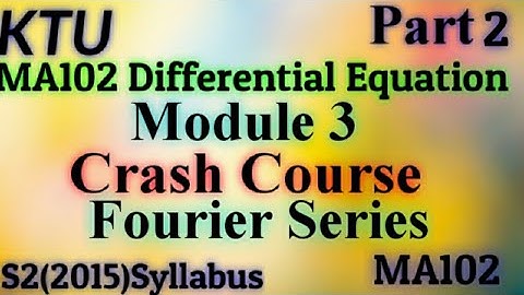Fourier Series - Differential Equation | Module3  |S2(2015) |MA102 |KTU Maths |Part2
