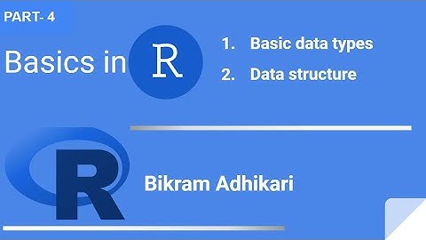 Data types and Data structure in R (in Nepali) | Part-4