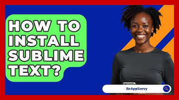 How To Install Sublime Text? - Be App Savvy