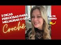 3 DICAS PRECIOSAS PARA MELHORAR SEU CROCHÊ! Diane Gonçalves