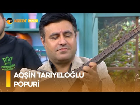 Aqşin Tariyeloğlu - Popuri