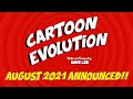 CARTOON EVOLUTION - August 2021 Announced!