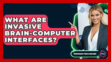 What Are Invasive Brain-Computer Interfaces? - Emerging Tech Insider