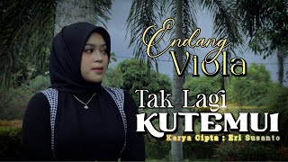 Endang Viola - Tak Lagi Kutemui - Slowrock Terbaru 2023