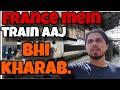 🇲🇫 France ma aj bi train kharab|| France daliy life vlog