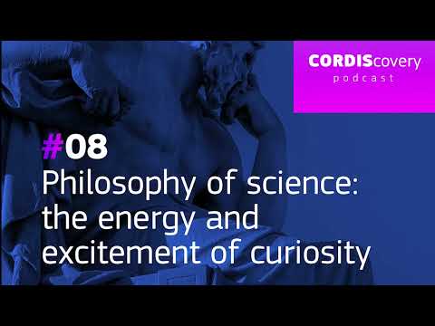 CORDIScovery Ep.8: Philosophy of science the energy and excitement of curiosity