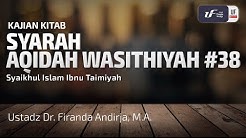 Syarah Aqidah Wasithiyah #38 - Ustadz Dr. Firanda Andirja, M.A.
