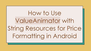 How to Use ValueAnimator with String Resources for Price Formatting in Android