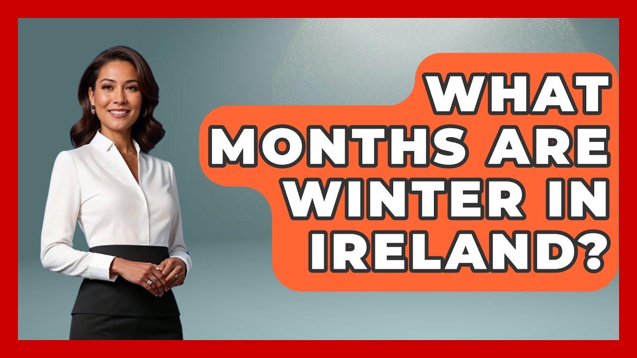 What Months Are Winter In Ireland? - Western Europe Explorer