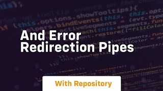and error redirection pipes