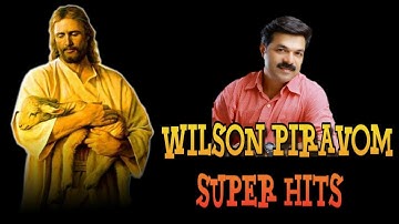 Wilson Piravom Super Hits #Wilson Piravom Malayalam christian devotional songs