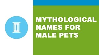 Mythological names for male pets - www namesoftheworld net