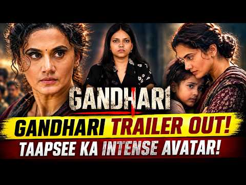 Taapsee Pannu की Gandhari: बेटी के लिए किसी भी हद तक जाएगी ये माँ?