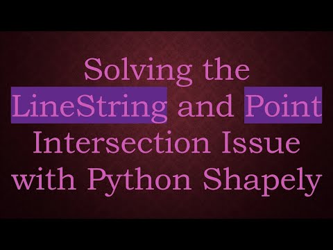 Solving the LineString and Point Intersection Issue with Python Shapely