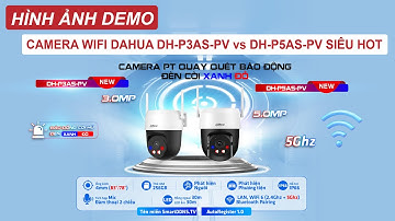 Hình Ảnh Demo Camera Wifi Dahua DH-P3AS-PV vs DH-P5AS-PV Siêu Hot | CCTVIT.NET