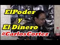 Carlos Cortez "Poder Y Dinero"