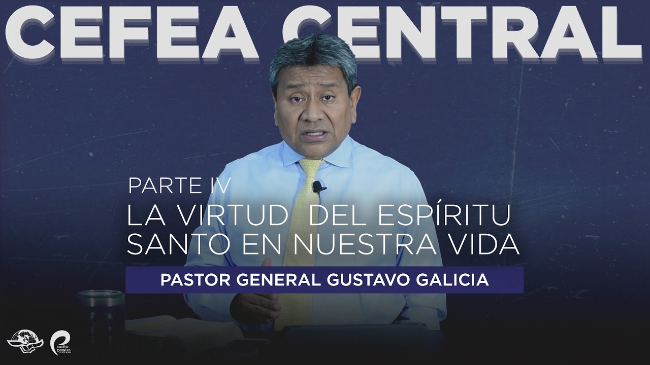 La virtud del Espíritu Santo parte IV | Pastor General Gustavo Galicia Jueves 14 abril 2022 | CEFEA