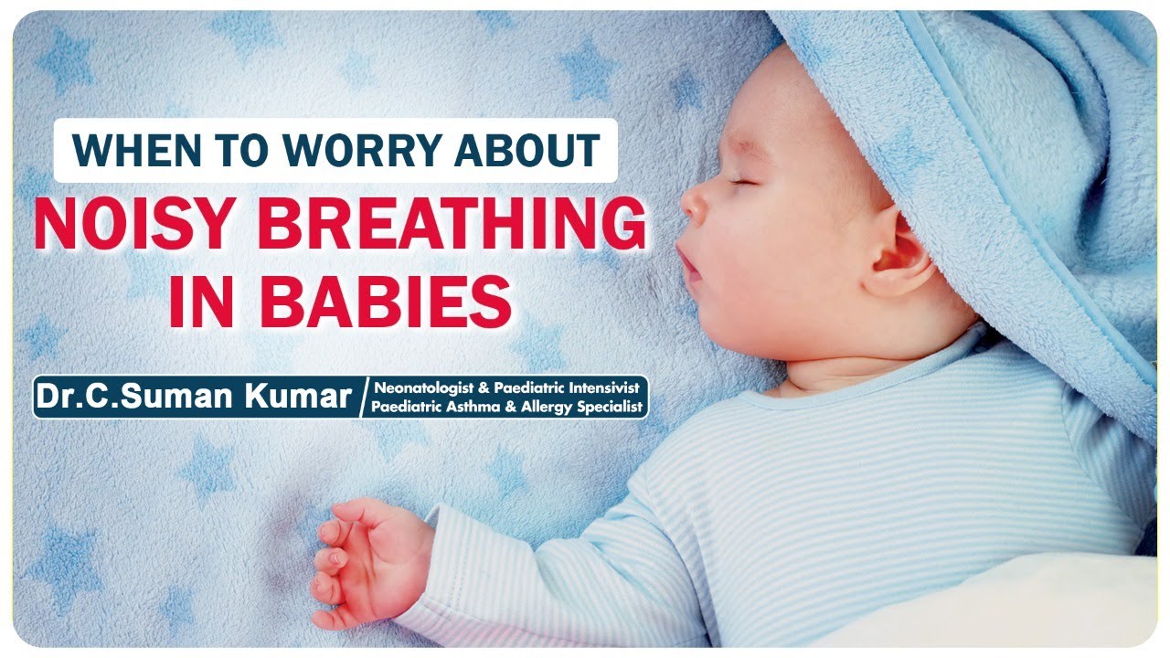 Is Noisy Breathing Common in Babies Breathing Problems in Babies Dr