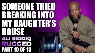 Someone Tried To Break Into My Daughters House Part 10 Of 13 Ali Siddiq Rugged