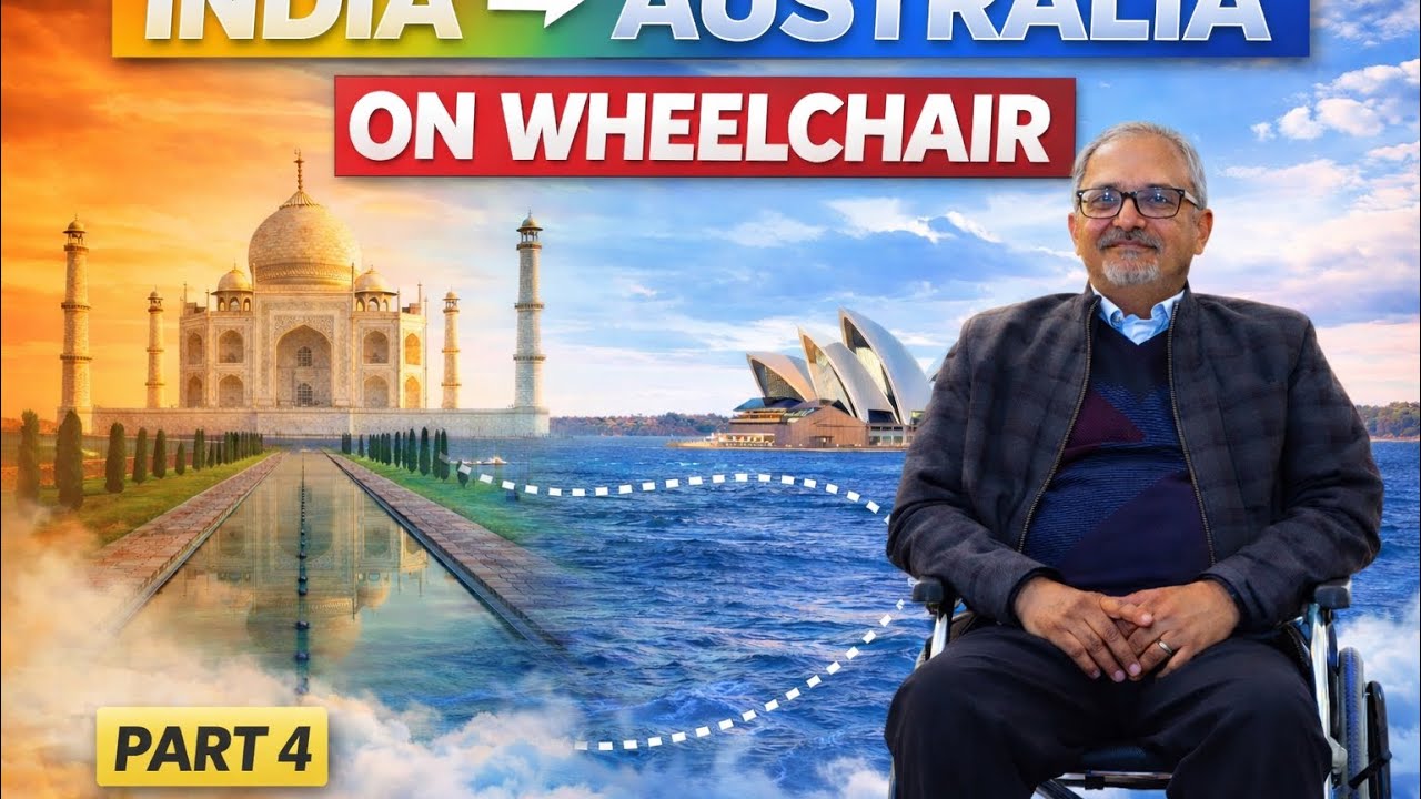 INDIA TO AUSTRALIA - ON MY WHEELCHAIR - A JOURNEY