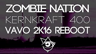 Zombie Nation - Kernkraft 400 (VAVO 2k16 Reboot)
