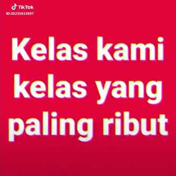 Kelas ribut😚