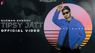 TIPSY JATT - Official Video | Gurman Sandhu | Kaptaan | Latest punjabi song 2023