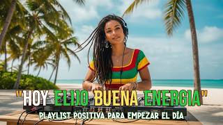 ✨ Buena Vibra desde la Mañana | 1 Hora de Reggae Motivacional