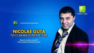 Nicolae Guta - Tot ce am mai scump pe lume (Manele vechi)