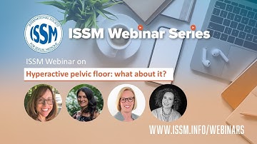 ISSM Webinar on the Hyperactive pelvic floor: what about it?