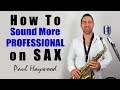 How To Sound More Professional On Saxophone - 🎷 Sax Lesson 🎷 by Paul Haywood