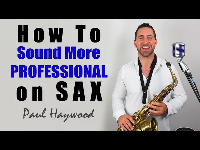 How To Sound More Professional On Saxophone - 🎷 Sax Lesson 🎷 by Paul Haywood class=