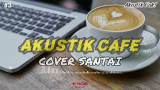 LAGU AKUSTIK TERBARU 2023 - KUMPULAN LAGU SANTAI COCOK DIPUTAR DI CAFFE SAMBIL KERJA LEMBUR #3