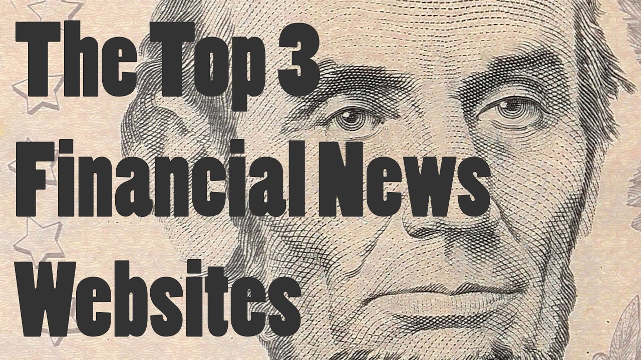 The Top 3 Financial News Websites YouTube The Top 3 Financial News Websites YouTube