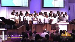 I Just Can 39 T Stop Praising His Name Dct Mass Choir 8 04 18 I Just Can 39 T Stop Praising His Name Dct Mass Choir 8 04 18