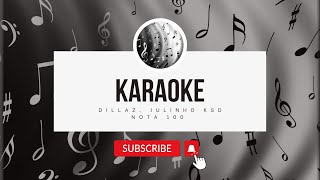 Dillaz, Julinho Ksd_ Nota 100 Karaoke