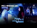 FULL EPISODE-225 | Neel Hua Ghaayal || प्यार की ये एक कहानी || Pyaar Kii Ye Ek Kahaani  #starbharat