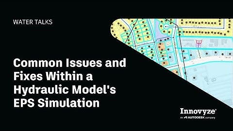 Water Talk | Common Issues and Fixes Within a Hydraulic Model