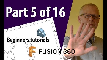 Fusion 360 Beginner Tutorials, Part 5 of 16