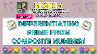 MATH 4 || QUARTER 2 WEEK 1 LESSON 2 | DIFFERENTIATING PRIME FROM COMPOSITE NUMBERS | MELC-BASED
