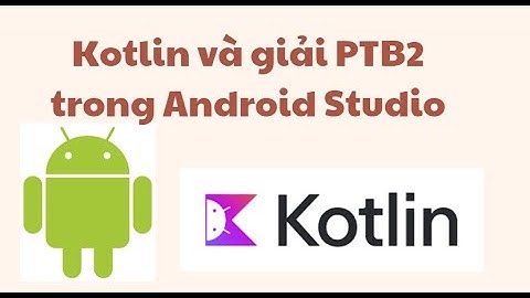 Kotlin và giải phương trình bậc 2 trong android (T3.1)