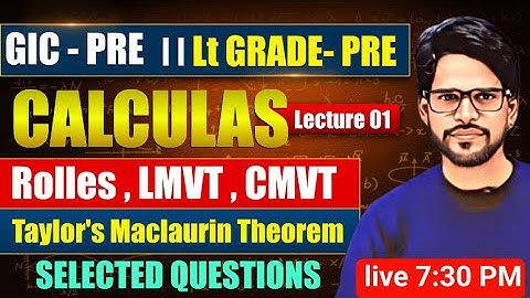 Lt-PRE MATHS | GIC PRE MATHS | TGT | PGT | Rolles , LMVT, CMVT , Taylors and Maclaurins Theorem