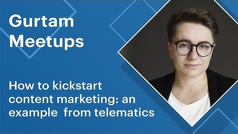 [Live] Gurtam meetup. How to kickstart content marketing: an example from telematics