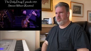 Classical Composer Reacts to Routine (Steven Wilson) | The Daily Doug (Episode 239)