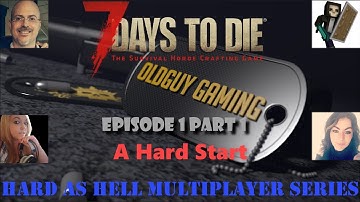 7 Days to Die- Hard as Hell, Multiplayer, Insane Difficulty, Zombies Always Run, - Episode 1 Part 1