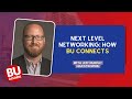 Next Level Networking: How BU Connects