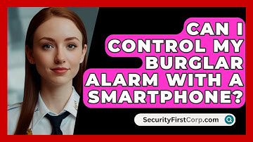 Can I Control My Burglar Alarm With A Smartphone? - SecurityFirstCorp.com